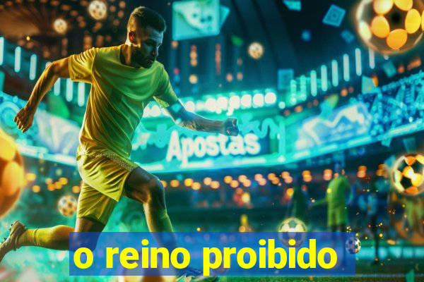 o reino proibido